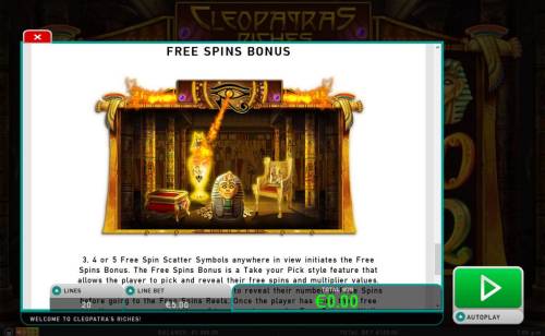 Cleopatra's Riches Big Bonus Slots Free Spins Bonus - 3, 4 or 5 free spin scatter symbols anywhere in view initiates the Free Spins Bonus.