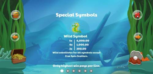 Fortune Fish Big Bonus Slots The wild symbol is represented by a seahorse and substitutes for all symbols except the Free Spins scatter. If your lucky to get five of these on an active payline your can win 6,000.00