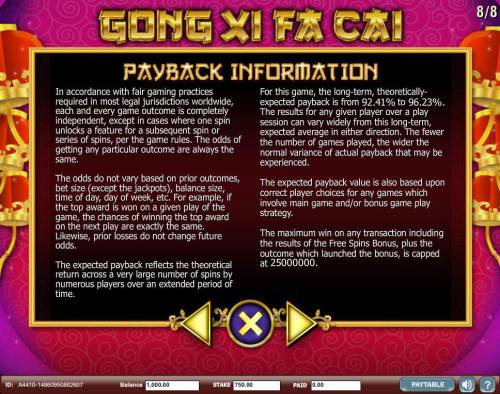Gong Xi Fa Cai Big Bonus Slots Payback Information - Theoretical return To Player is from 92.41% to 96.23%. The maximum win on any transaction is capped at 250,000.