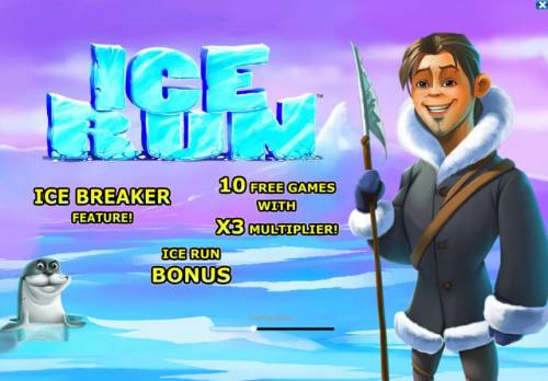 Ice Run Big Bonus Slots features include - Ice Breaker, Ice Run Bonus and 10 free games with x3 multiplier!