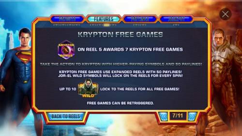 Superman Man of Steel Big Bonus Slots Krypton Free Games Rules - Landing Krypton Bonus symbol on reel 5 awards 7 Krypton Free Games.