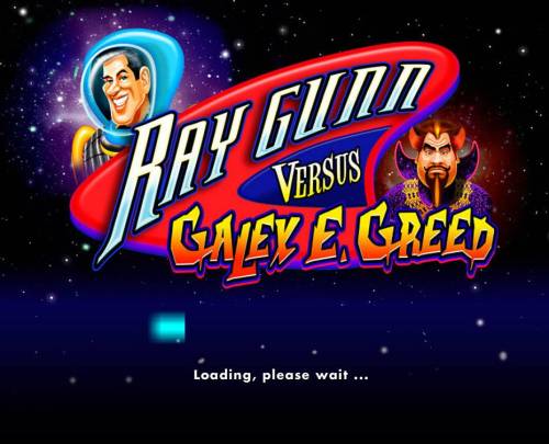 Ray Gunn Versus Galex E. Greed Big Bonus Slots Splash screen - game loading