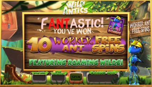 Wild Antics Big Bonus Slots 10 Worker Ant Free Spins Awarded featuring roaming wilds.